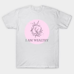 Affirmation Collection - I Am Wealthy (Pink) T-Shirt